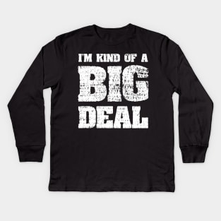 I'm Kind Of A Big Deal Funny Joke Kids Long Sleeve T-Shirt